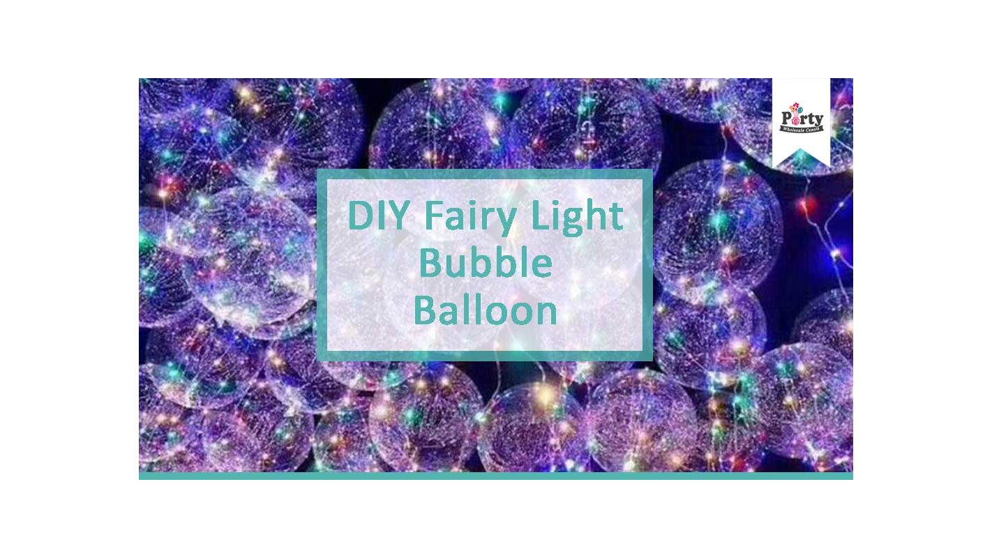 Fairy Light Helium Bubble Balloon Tutorial Party Wholesale
